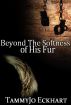 Beyond the Softness of His Fur: Wonders of Modern Science by TammyJo Eckhart