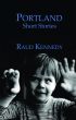 Portland: A Collection of Short Stories by Raud Kennedy