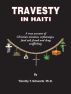 Travesty in Haiti: A true account of Christian missions, orphanages, fraud, food aid and drug trafficking by Timothy Schwartz