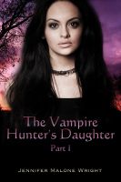 Cover for 'The Vampire Hunter's Daughter: Part I'