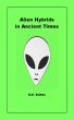 Alien Hybrids in Ancient Times by M.E. Brines