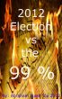 2012 Election vs the 99 % by Abraham Isaac Tov