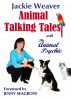 Animal Talking Tales: with The Animal Psychic by Jackie Weaver