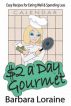 Two Dollar a Day Gourmet - Eating Well, Spending Less by Barbara Loraine