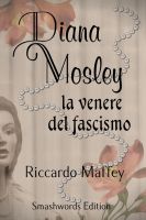 Cover for 'Diana Mosley la venere del fascismo'