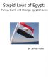 Stupid Laws of Egypt: Funny, Dumb and Strange Egyptian Laws by Jeffrey Fisher