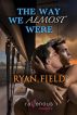 The Way We Almost Were by Ryan Field