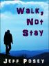 Walk, Not Stay: a short story by Jeff Posey