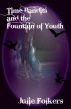 Time Bandits and the Fountain of Youth (4th in the series) by Julie Folkers
