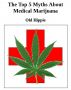 The Top 5 Myths Of Medical Marijuana by Old Hippie