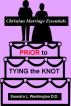 Prior to Tying the Knot: Christian Marriage Essentials by Saundra L.  Washington D.D.