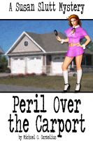 Cover for 'A Susan Slutt Mystery: Peril Over the Carport'