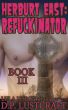 Herburt East: Refuckinator, Book III by Lula Lisbon