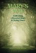 Mary's Way: Cultivating a Peaceful Heart in Trying Times by Peggy Tabor Millin
