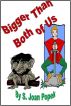 Bigger Than Both of us by S. Joan Popek