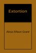 Extortion by Alicia Ellison Grant