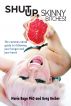 Shut Up, Skinny Bitches! by Maria Rago