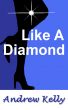 Like A Diamond by Andrew Kelly