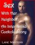 Sex with Her Neighbor: An Interracial/Cuckold Story by Lane Masters