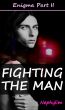 Fighting the Man, Enigma Book 2 by Nephylim 