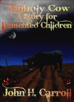 Unholy Cow, A Story for Demented Children cover