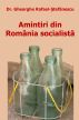 Amintiri din RomÃ¢nia socialista by Dr. Gheorghe Rafael-Stefanescu