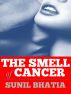 The Smell of Cancer by Sunil Bhatia