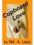Cupboard Love by Nik.A Lezz