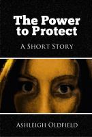 Cover for 'The Power to Protect - A Short Story'