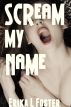 Scream My Name by Erika Foster