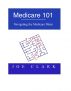 Medicare 101 by Joe Clark