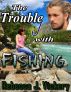 The Trouble with Fishing by Rebecca J. Vickery