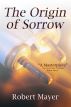 The Origin of Sorrow by Robert Mayer