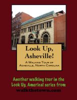Cover for 'Look Up, Asheville! A Walking Tour of Asheville, North Carolina'