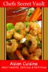 Asian Cuisine - Heart Healthy, Delicious & Nutritious by Chefs Secret Vault 
