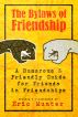 The Bylaws of Friendship: A Humorous & Friendly Guide for Friends in Friendships by Eric Munter