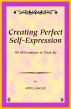 Creating Perfect Self-Expression -- 101 Affirmations to Think By by April Lawler