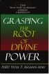 Grasping the Root of Divine Power: A spiritual healer's guide to African culture, Orisha religion, OBI divination, spiritual cleanses, spiritual growth and development, ancient wisdom, and mind power by HRU Yuya Assaan-ANU