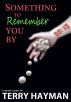 Something to Remember You By by Terry Hayman