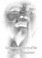 Cover for 'The Invisible Father: Reversing the Curse of a Fatherless Generation'