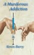 A Murderous Addiction by Kevin Barry