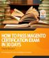 How to pass Magento Certification Exam in 30 days by Jenny Ta