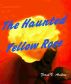 The Haunted Yellow Rose by Frank Arcilesi