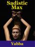 Sadistic Max by  Yabba