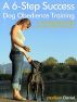 A 6-Step Success Dog Obedience Training: An Amazing Quick Guide to Having Well-Behaved Dog by  