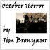 October Horror by Jim Bronyaur