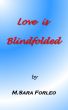 Love is Blindfolded by M.Sara Forleo