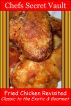 Fried Chicken Revisited Classic to the Exotic & Gourmet by Chefs Secret Vault 