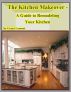 The Kitchen Makeover - A Guide to Remodeling Your Kitchen by Grant John Lamont