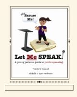 Cover for 'The Excuse Me! Let Me Speak...A Young Person's Guide to Public Speaking Teacher's Manual eBook'